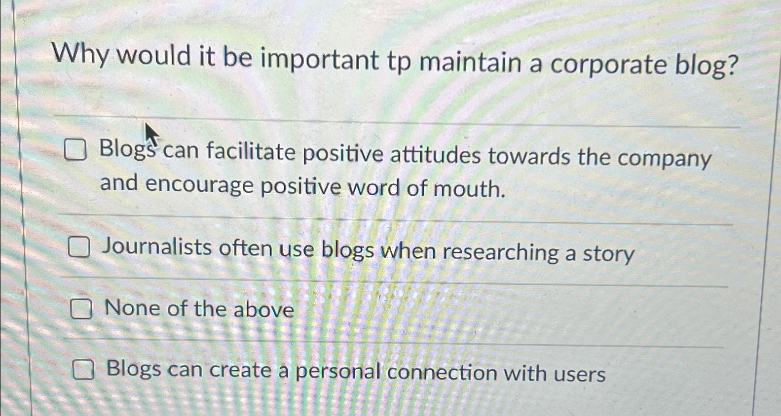  Why would it be important tp maintain a corporate blog? Blogs