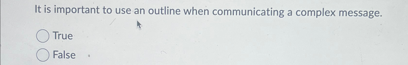  It is important to use an outline when communicating a complex