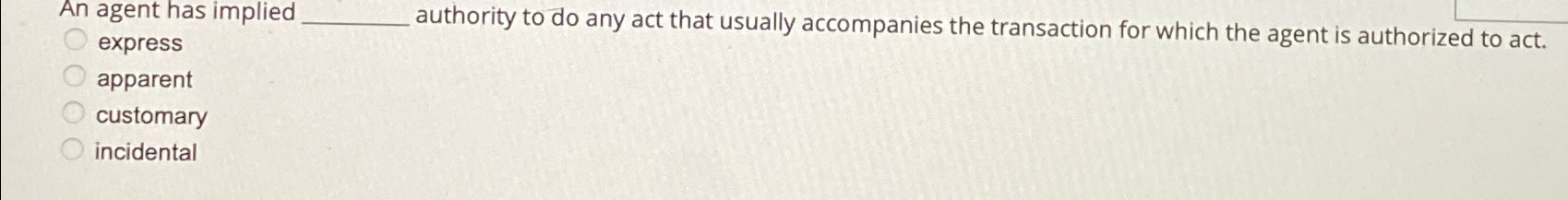  An agent has implied authority to do any act that usually