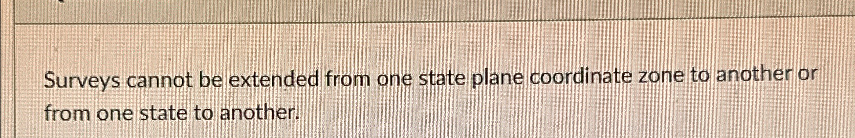  Surveys cannot be extended from one state plane coordinate zone to