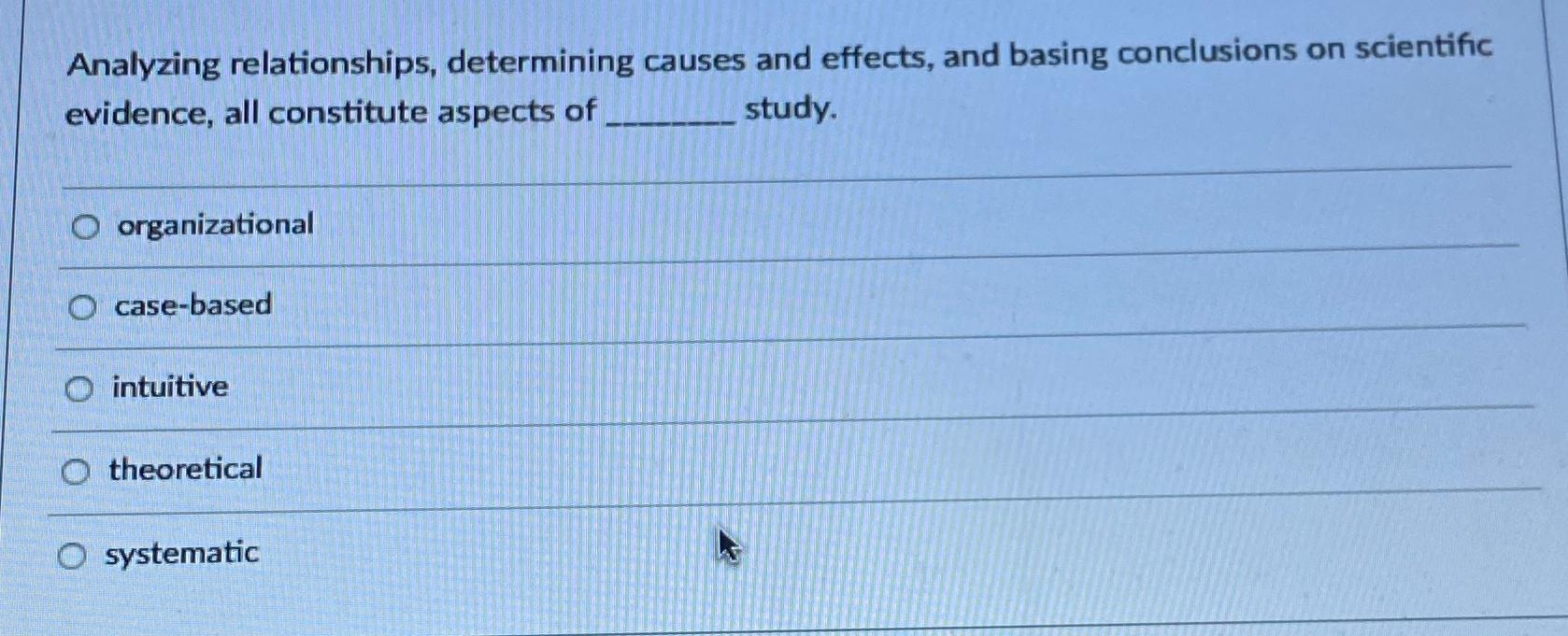  Analyzing relationships, determining causes and effects, and basing conclusions on scientific