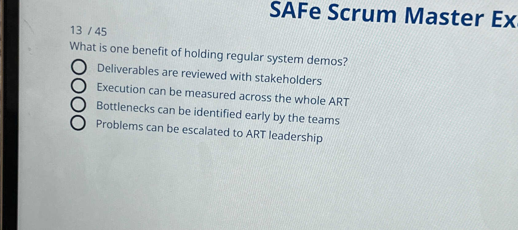  SAFe Scrum Master Ex 1345 What is one benefit of holding