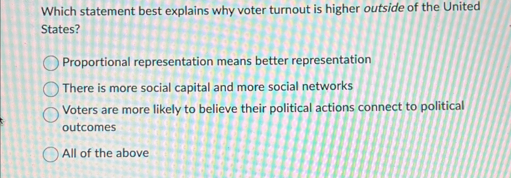  Which statement best explains why voter turnout is higher outside of