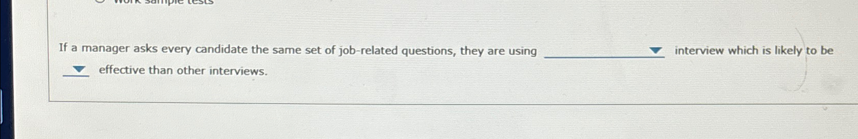  If a manager asks every candidate the same set of job-related