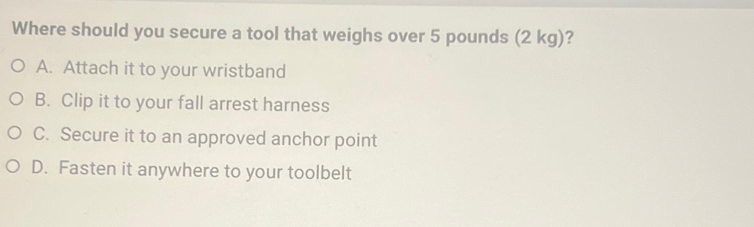  Where should you secure a tool that weighs over 5 pounds