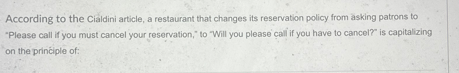  According to the Cialdini article, a restaurant that changes its reservation
