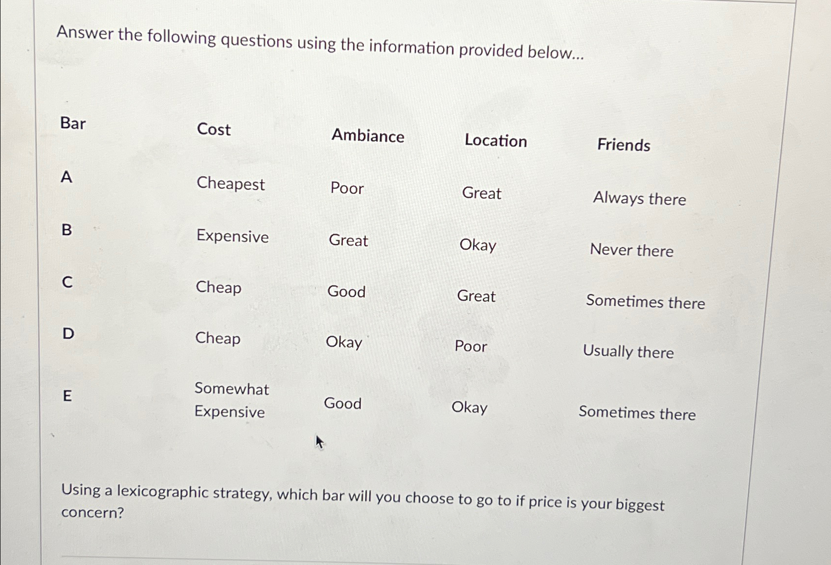  Answer the following questions using the information provided below... Bar Cost