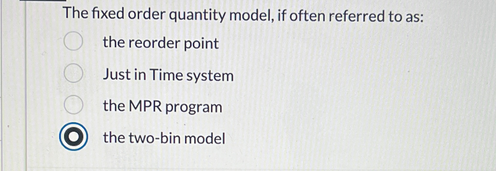  The fixed order quantity model, if often referred to as: the