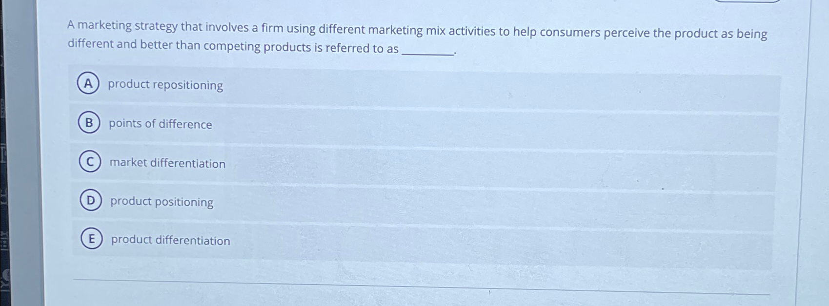  A marketing strategy that involves a firm using different marketing mix