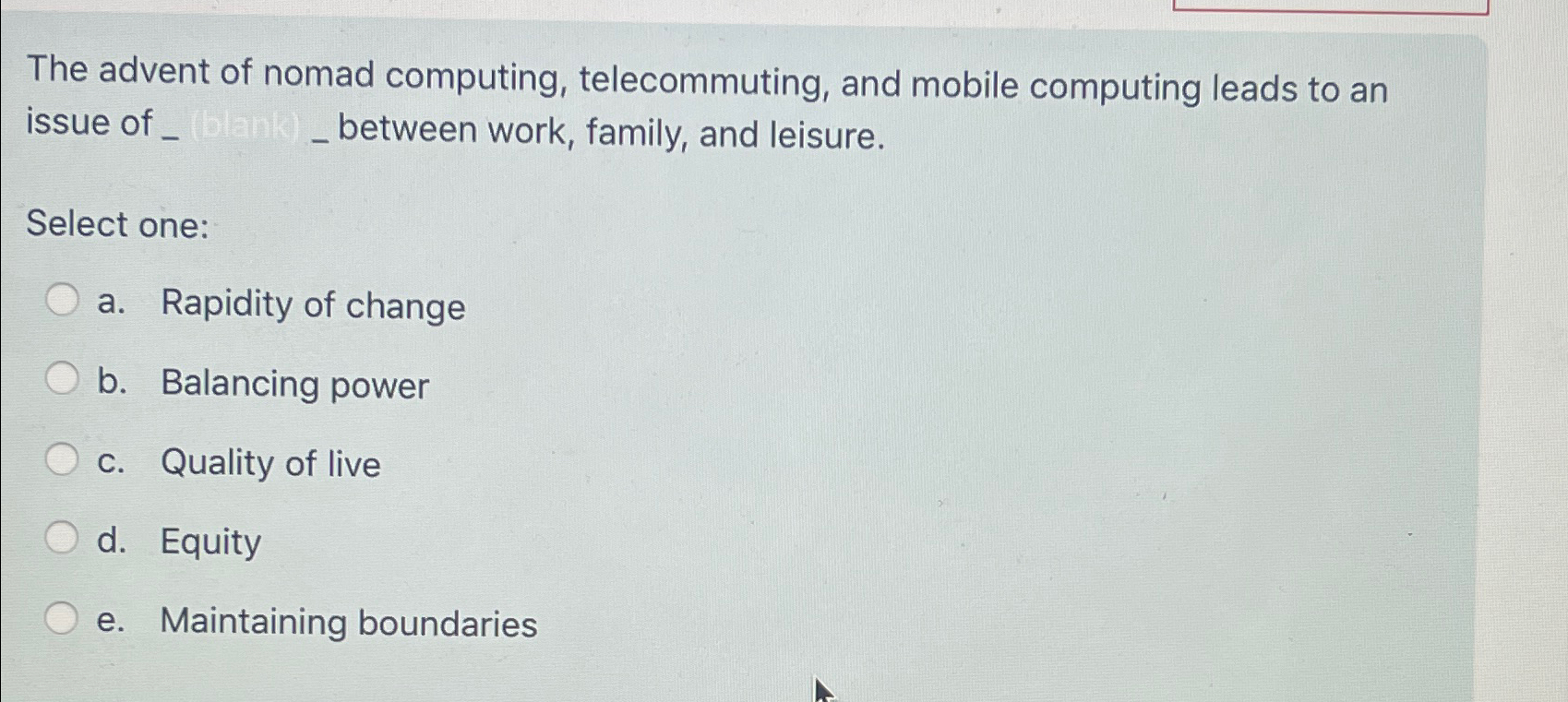  The advent of nomad computing, telecommuting, and mobile computing leads to