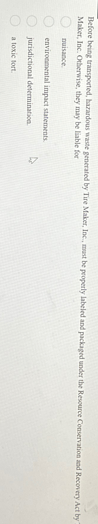  Before being transported, hazardous waste generated by Tire Maker, Inc., must