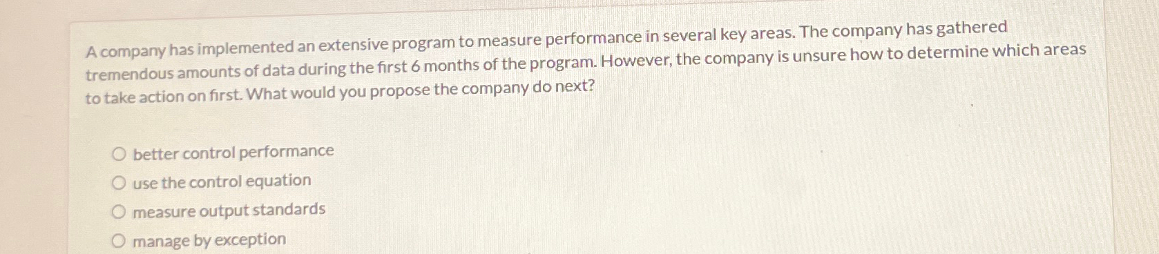  A company has implemented an extensive program to measure performance in