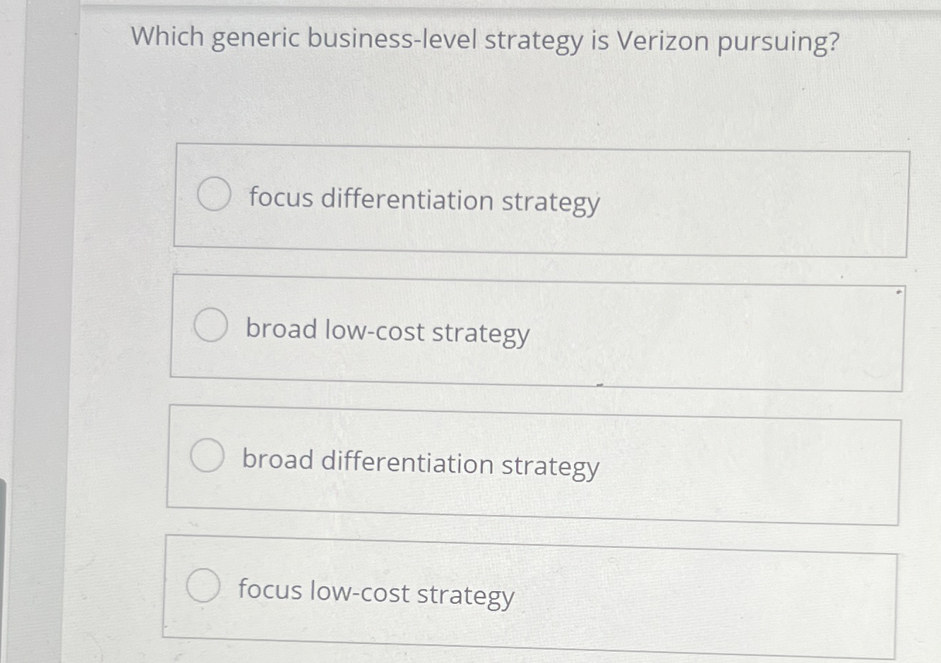  Which generic business-level strategy is Verizon pursuing? focus differentiation strategy broad