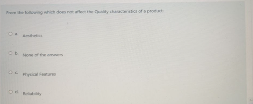  From the following which does not affect the Quality characteristics of