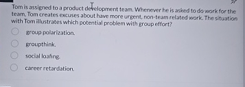  Tom is assigned to a product development team. Whenewer he is