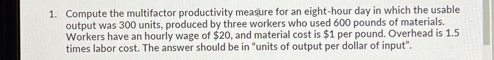  Compute the multifactor productivity measure for an eight-hour day in which