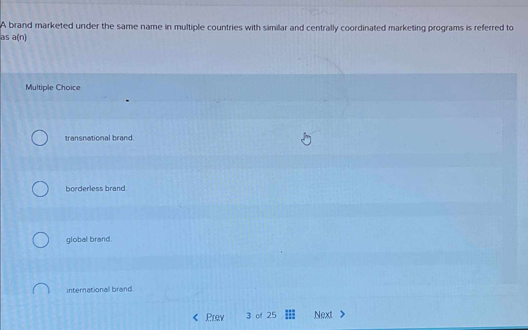  A brand marketed under the same name in multiple countries with