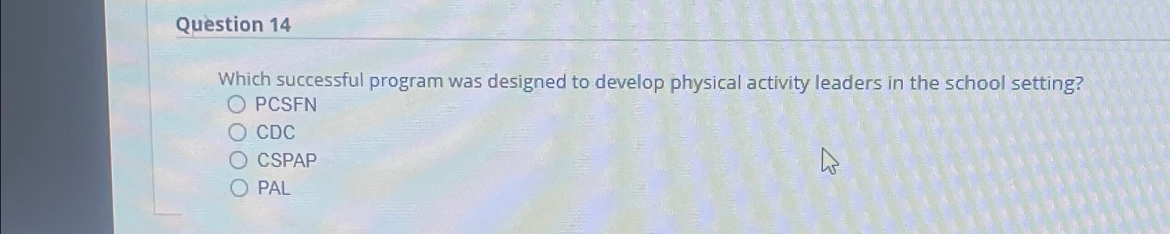  Question 14 Which successful program was designed to develop physical activity