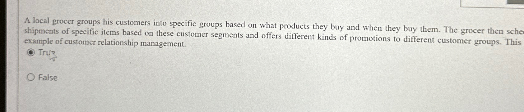  A local grocer groups his customers into specific groups based on