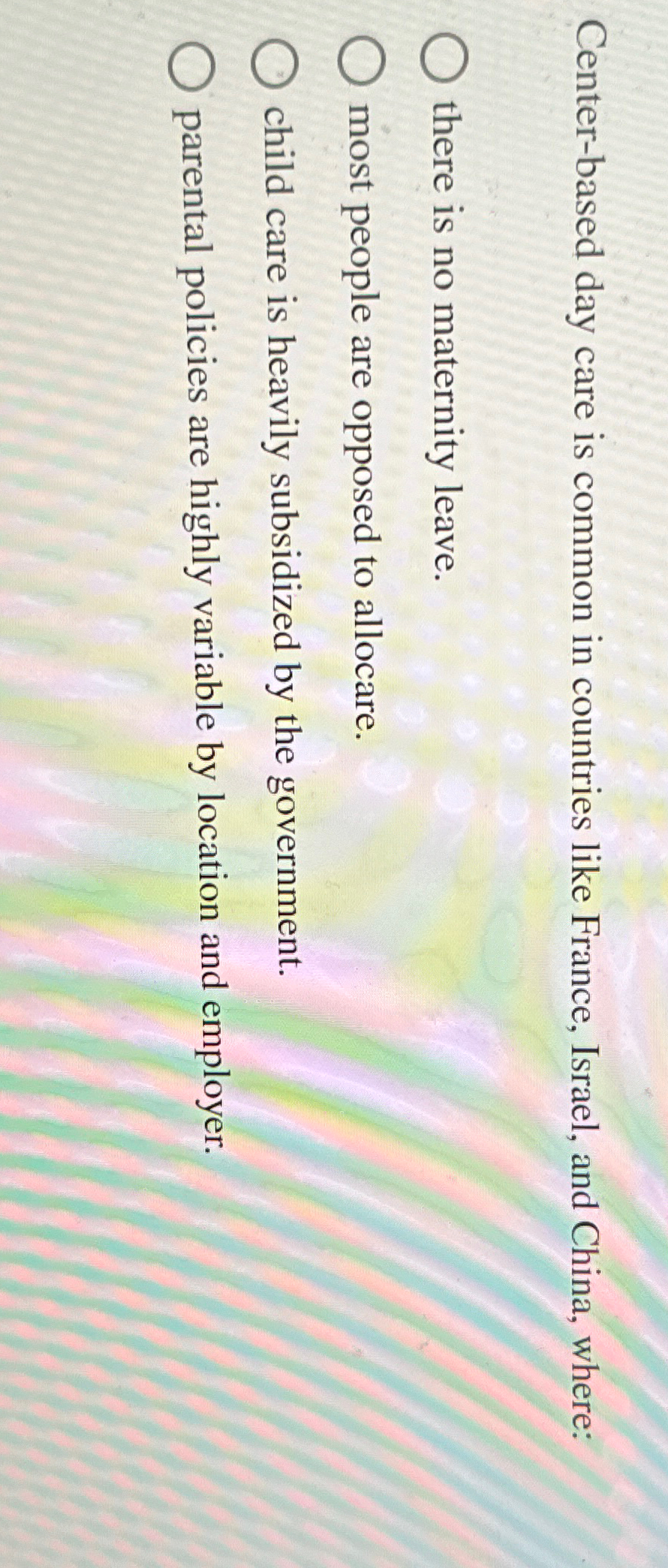  Center-based day care is common in countries like France, Israel, and