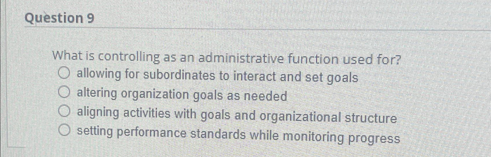  Question 9 What is controlling as an administrative function used for?