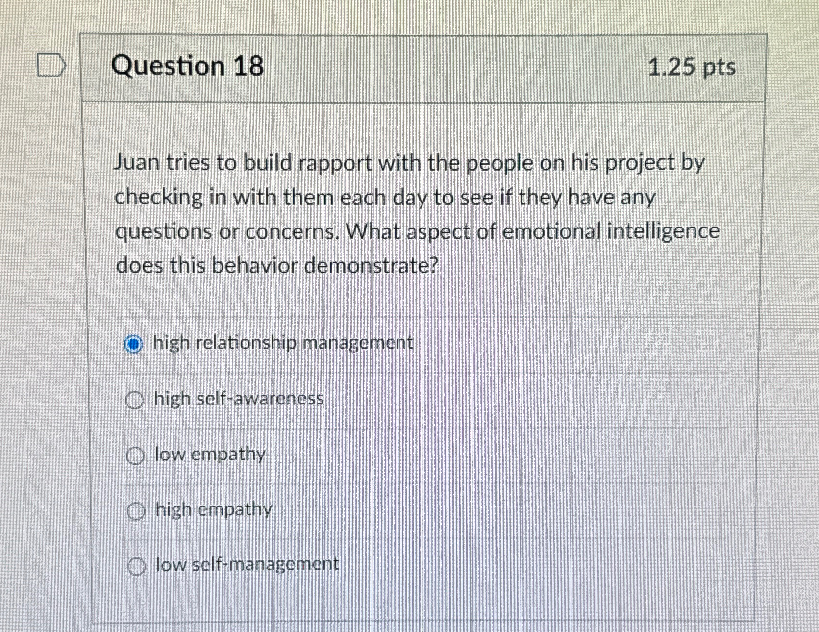  Question 18 1.25pts Juan tries to build rapport with the people