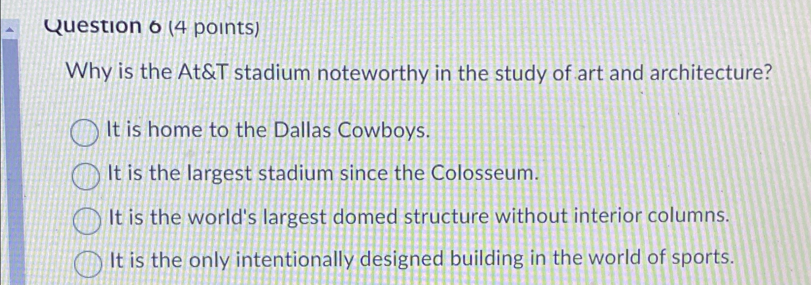  Question 0(4 points) Why is the At&T stadium noteworthy in the