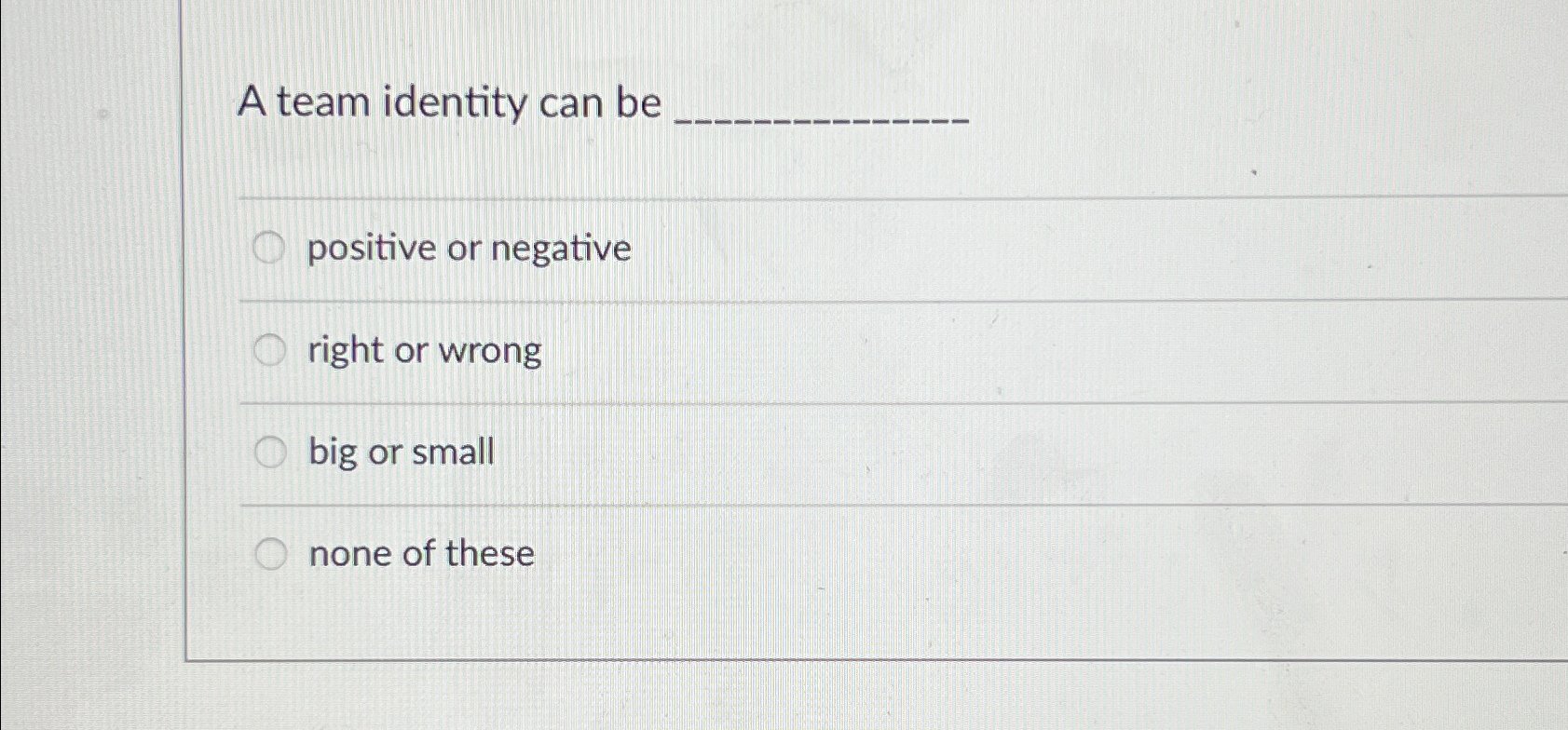  A team identity can be positive or negative right or wrong
