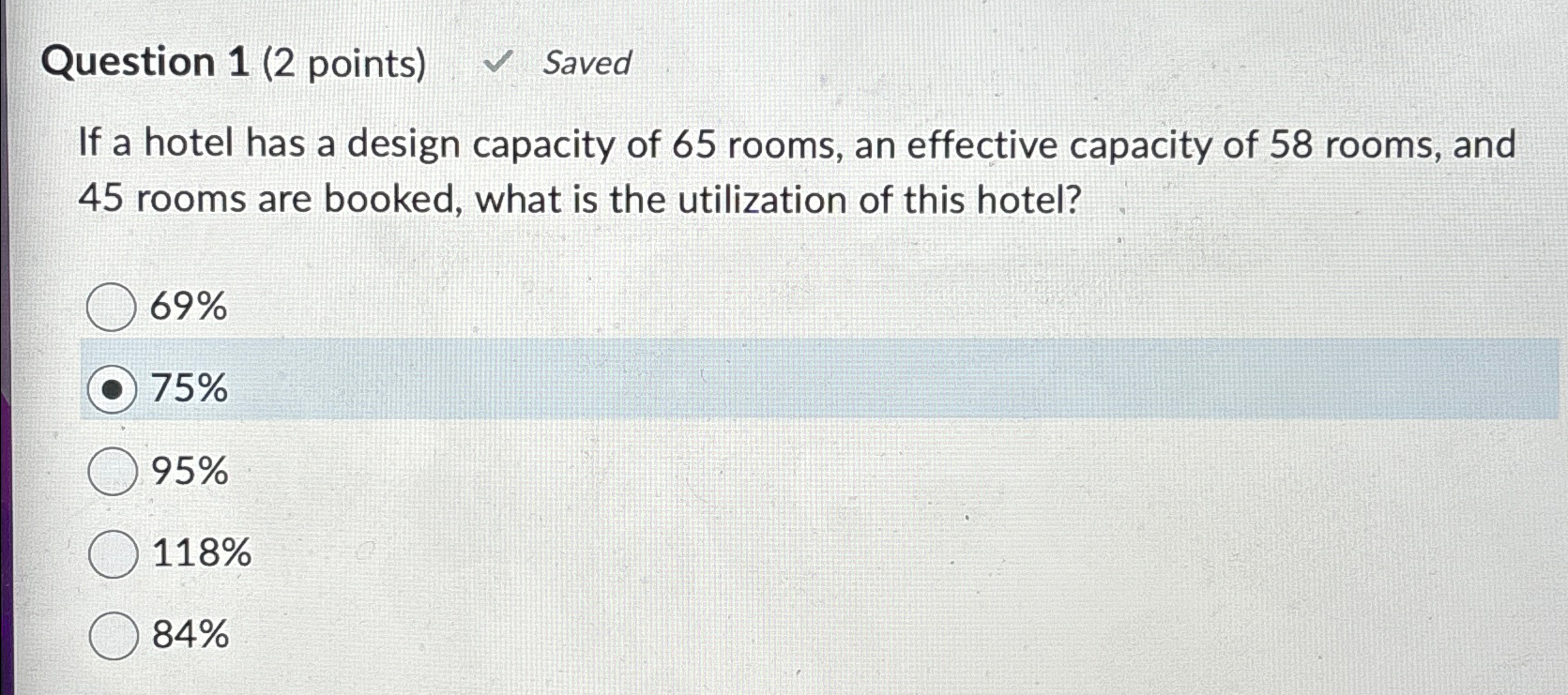 Question 1(2 points) Saved If a hotel has a design capacity