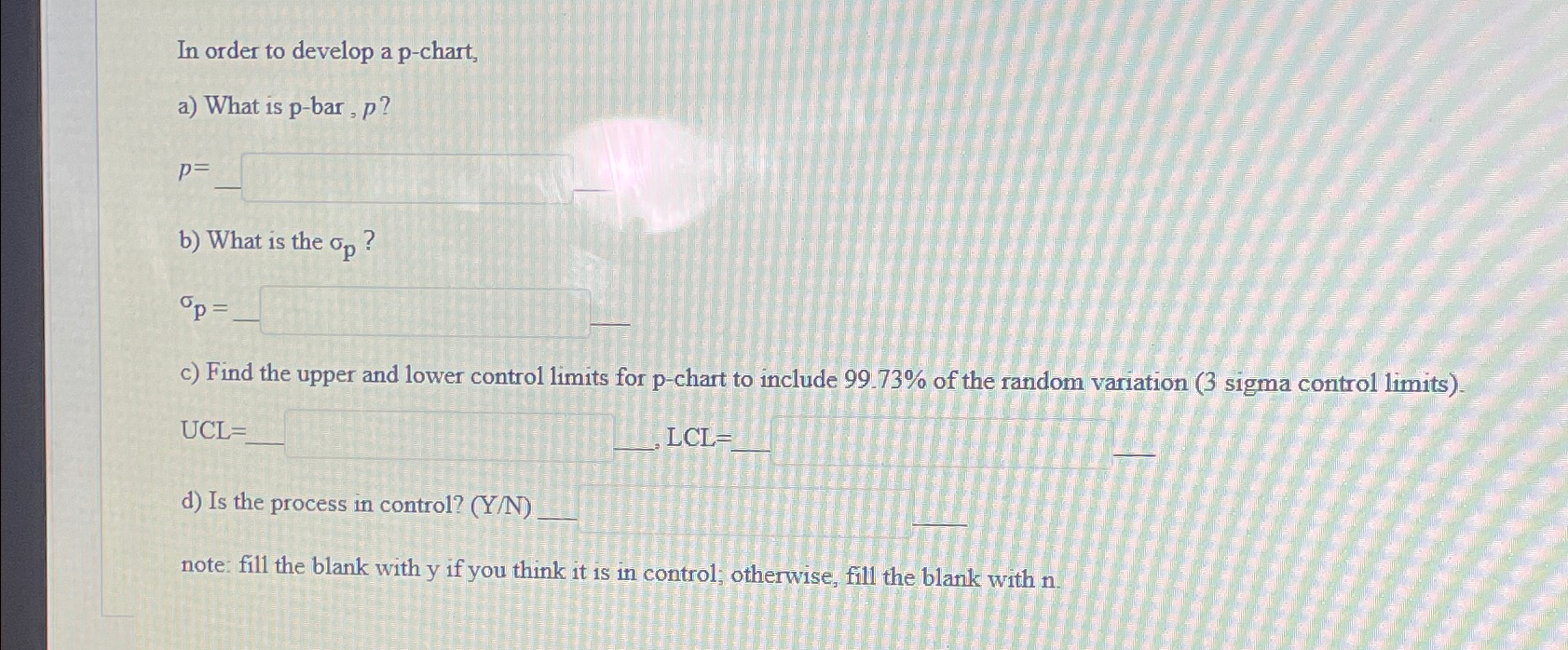  In order to develop a p-chart, a) What is p-bar, p?