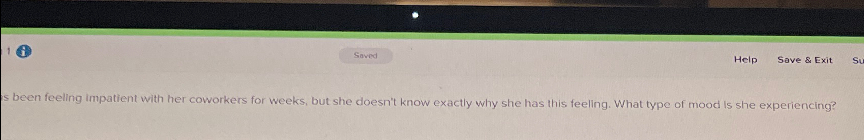  (i) Help Save & Exit is been feeling impatient with her