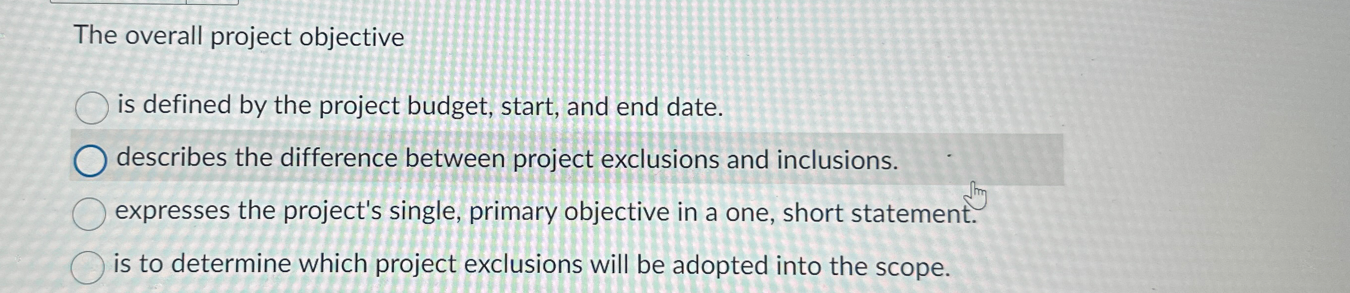  The overall project objective is defined by the project budget, start,