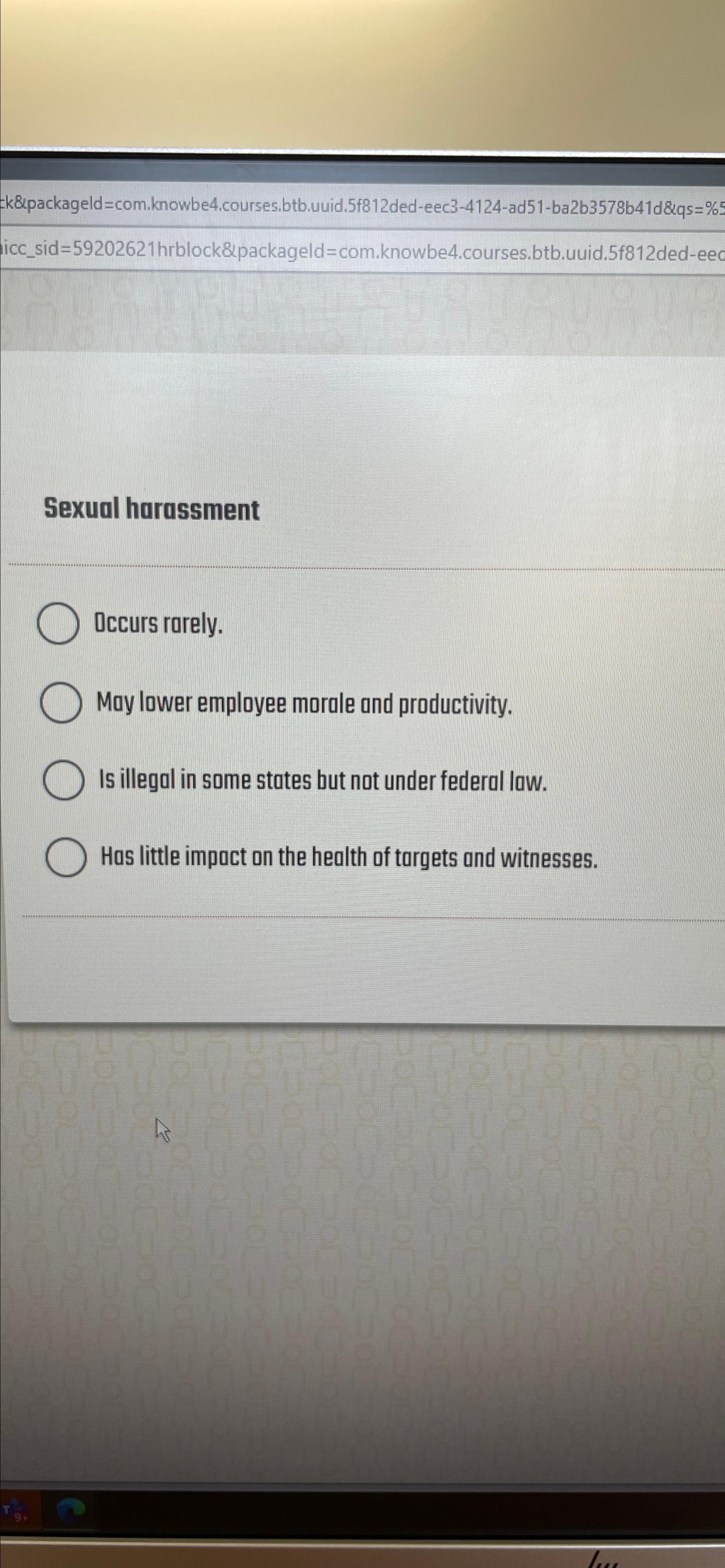  k&kpackageld=com.knowbe4.courses,btb,uuid, 5 f812ded-eec3-4124-ad51-ba2b3578b41d&qs=% icc_sid=59202621 hrblock8.packageld=com.knowbe4.courses.btb.uuid.5f812ded-eec Sexual harassment Occurs rarely. May lower