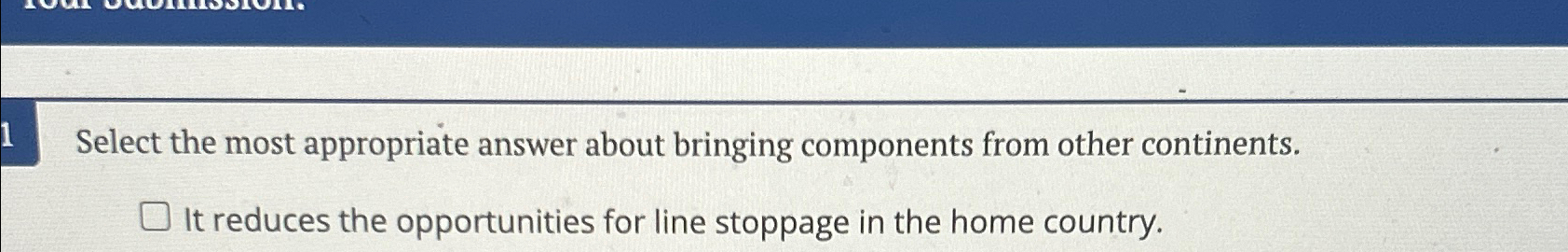  1 Select the most appropriate answer about bringing components from other