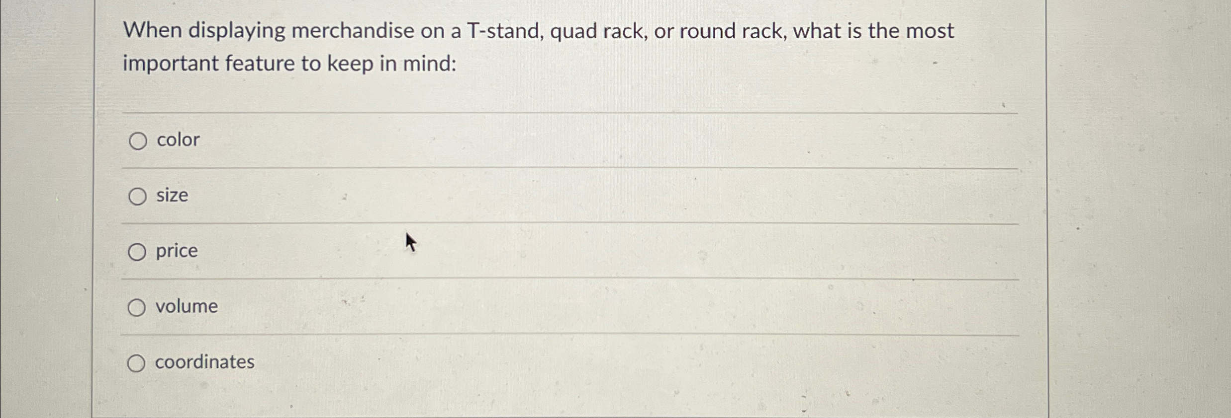  When displaying merchandise on a T-stand, quad rack, or round rack,