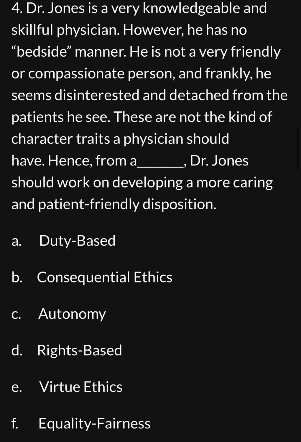  Dr. Jones is a very knowledgeable and skillful physician. However, he