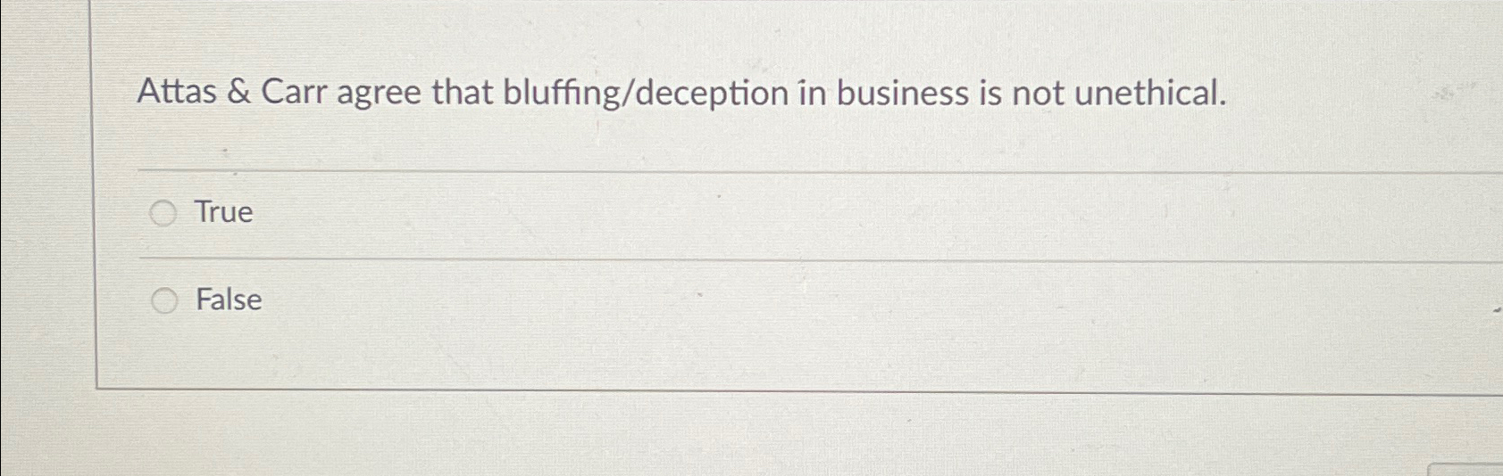  Attas & Carr agree that bluffing/deception in business is not unethical.