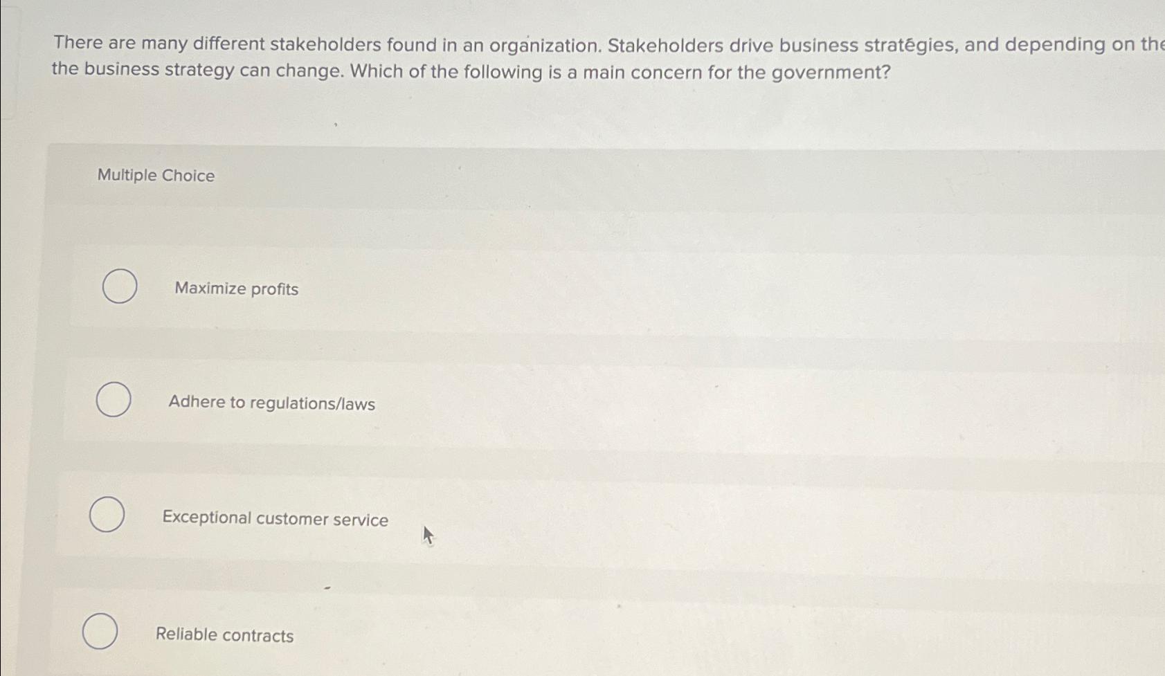  There are many different stakeholders found in an organization. Stakeholders drive