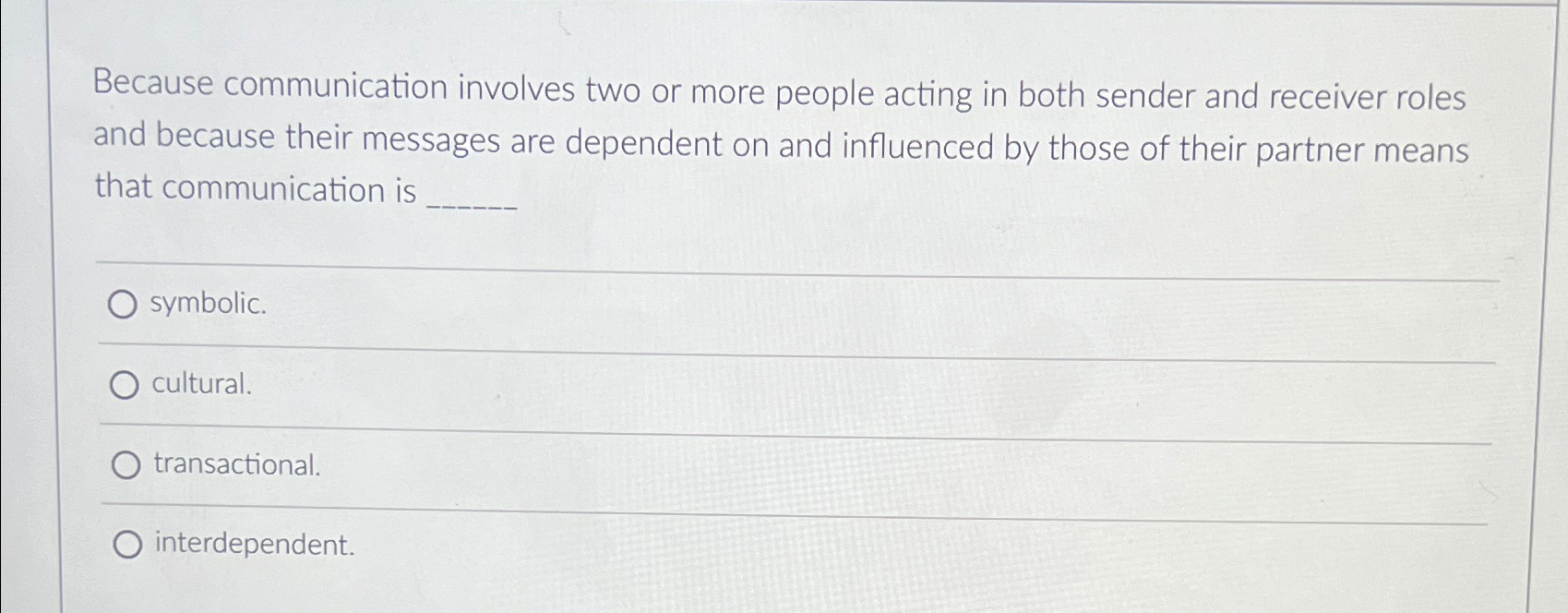 Because communication involves two or more people acting in both sender
