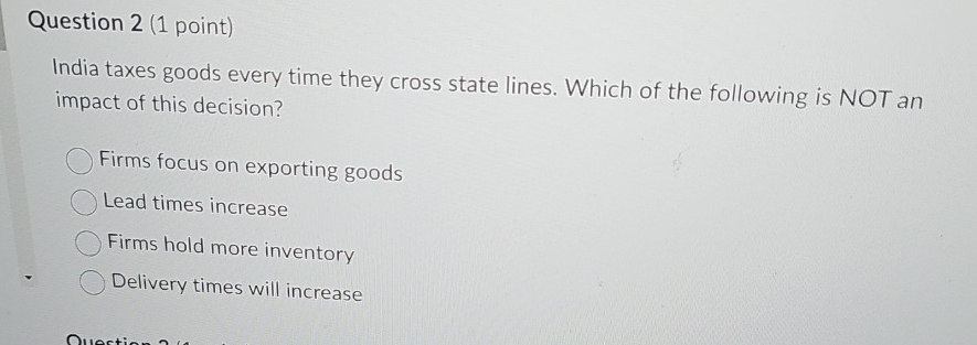  Question 2(1 point) India taxes goods every time they cross state