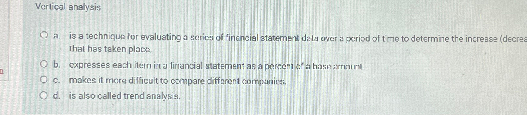  Vertical analysis a. is a technique for evaluating a series of