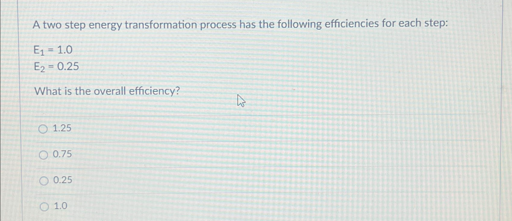  A two step energy transformation process has the following efficiencies for