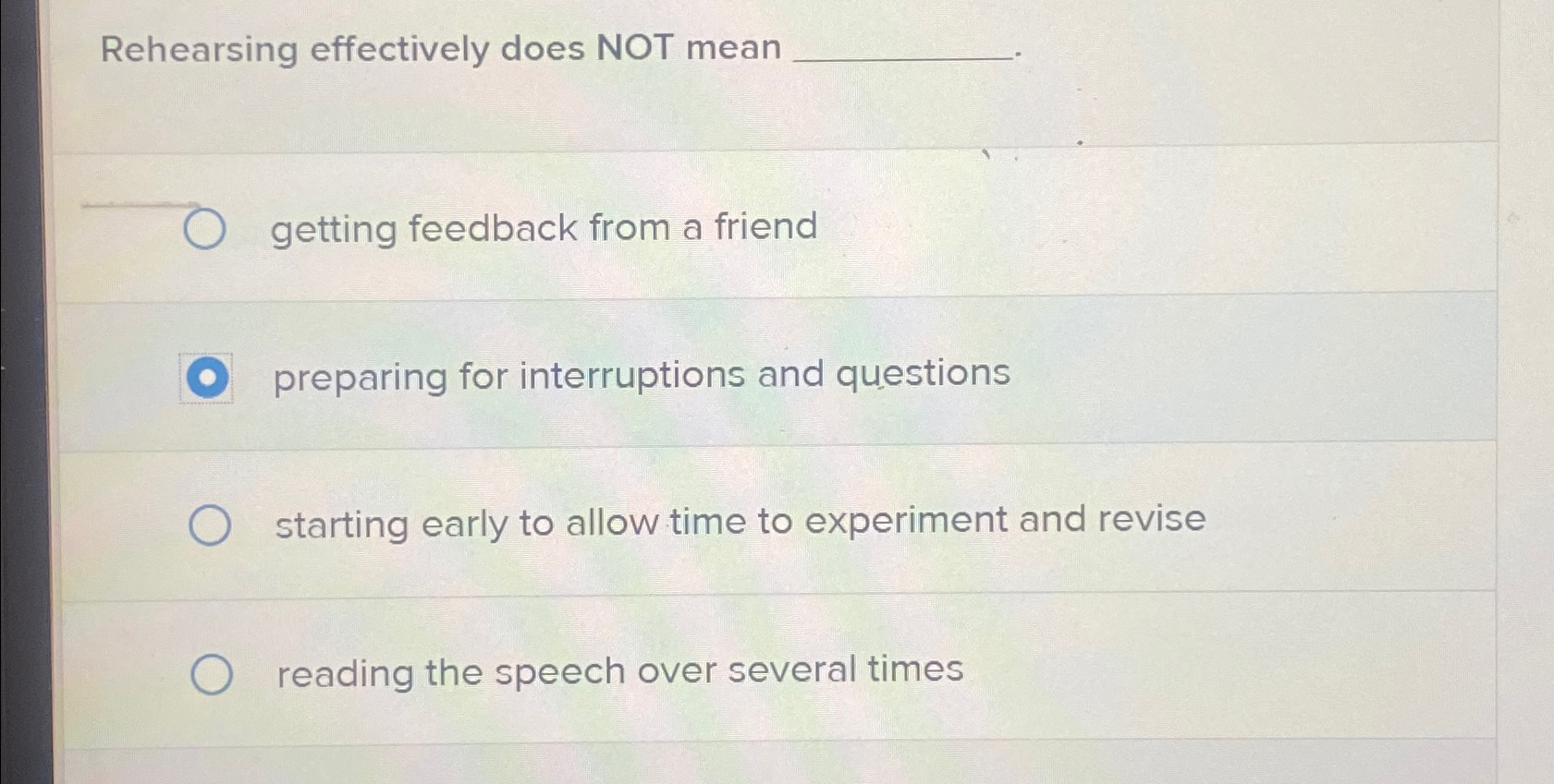  Rehearsing effectively does NOT mean getting feedback from a friend preparing