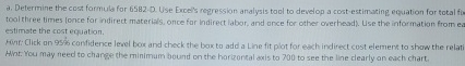  a. Determine the cost formula for 6582.0. Use Excel's regression analysis