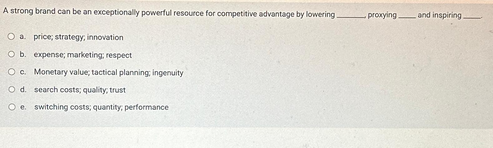  A strong brand can be an exceptionally powerful resource for competitive