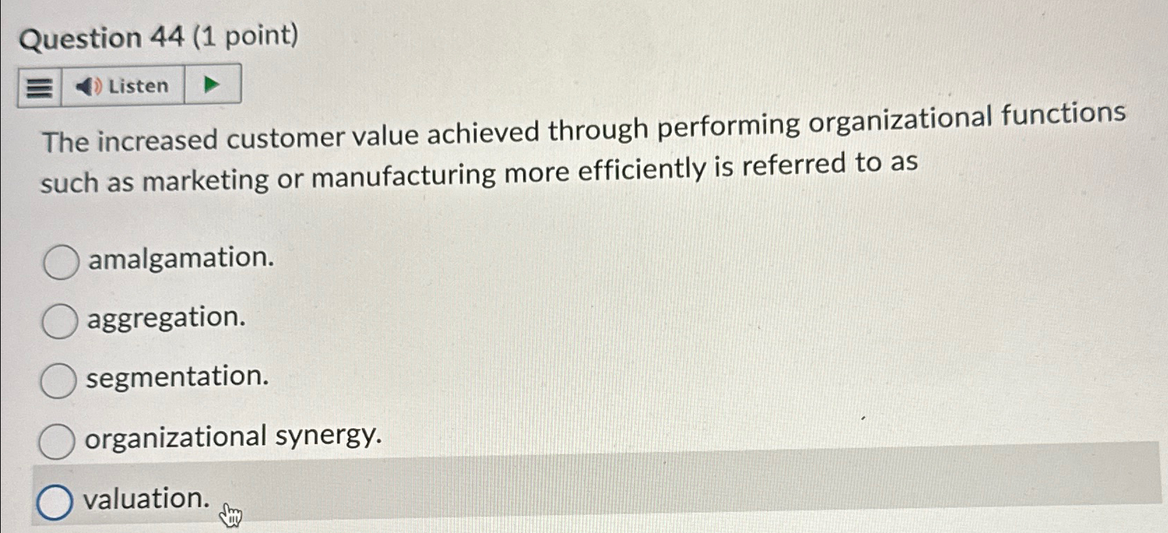  Question 44(1 point) The increased customer value achieved through performing organizational