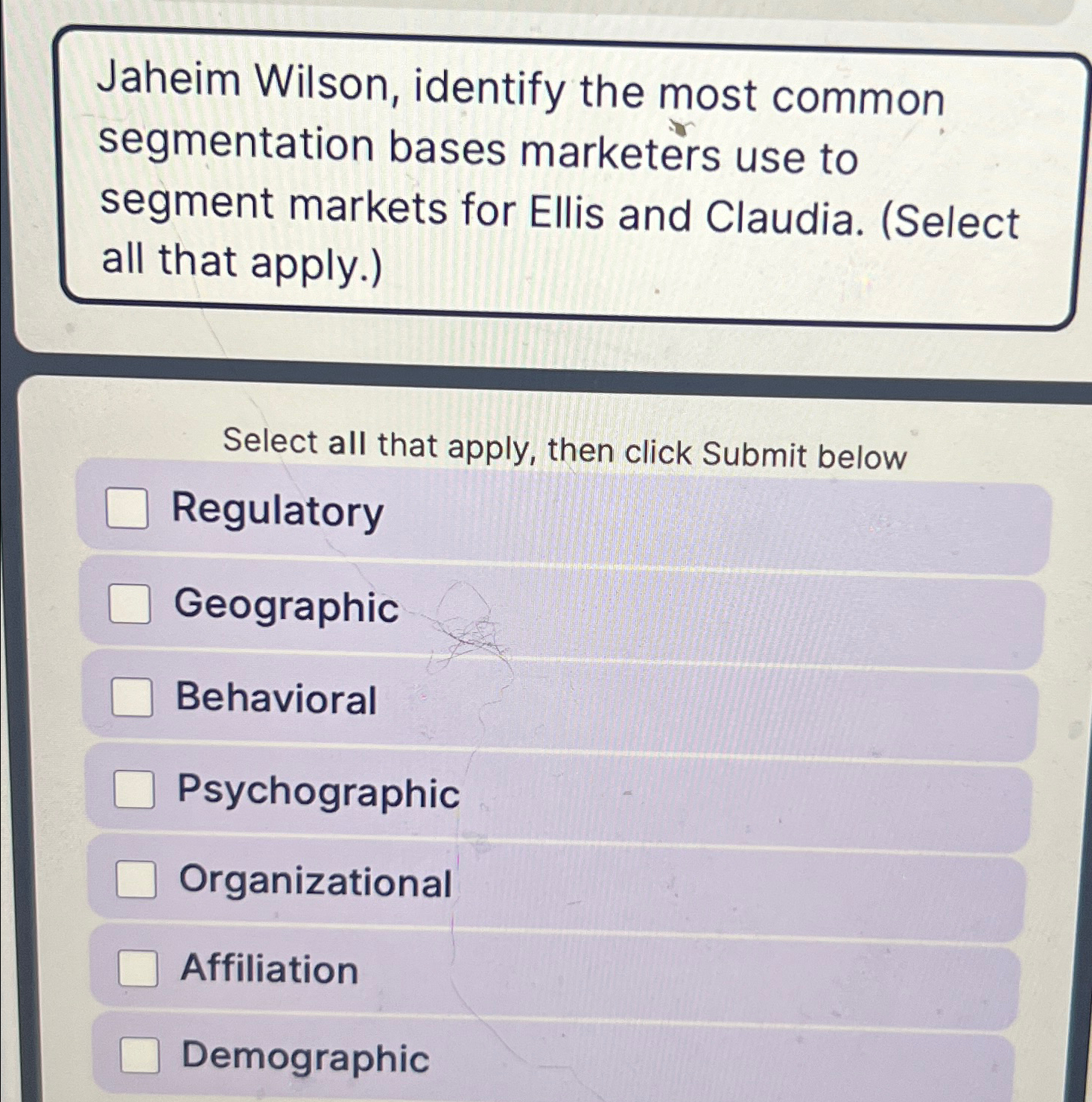  Jaheim Wilson, identify the most common segmentation bases marketers use to