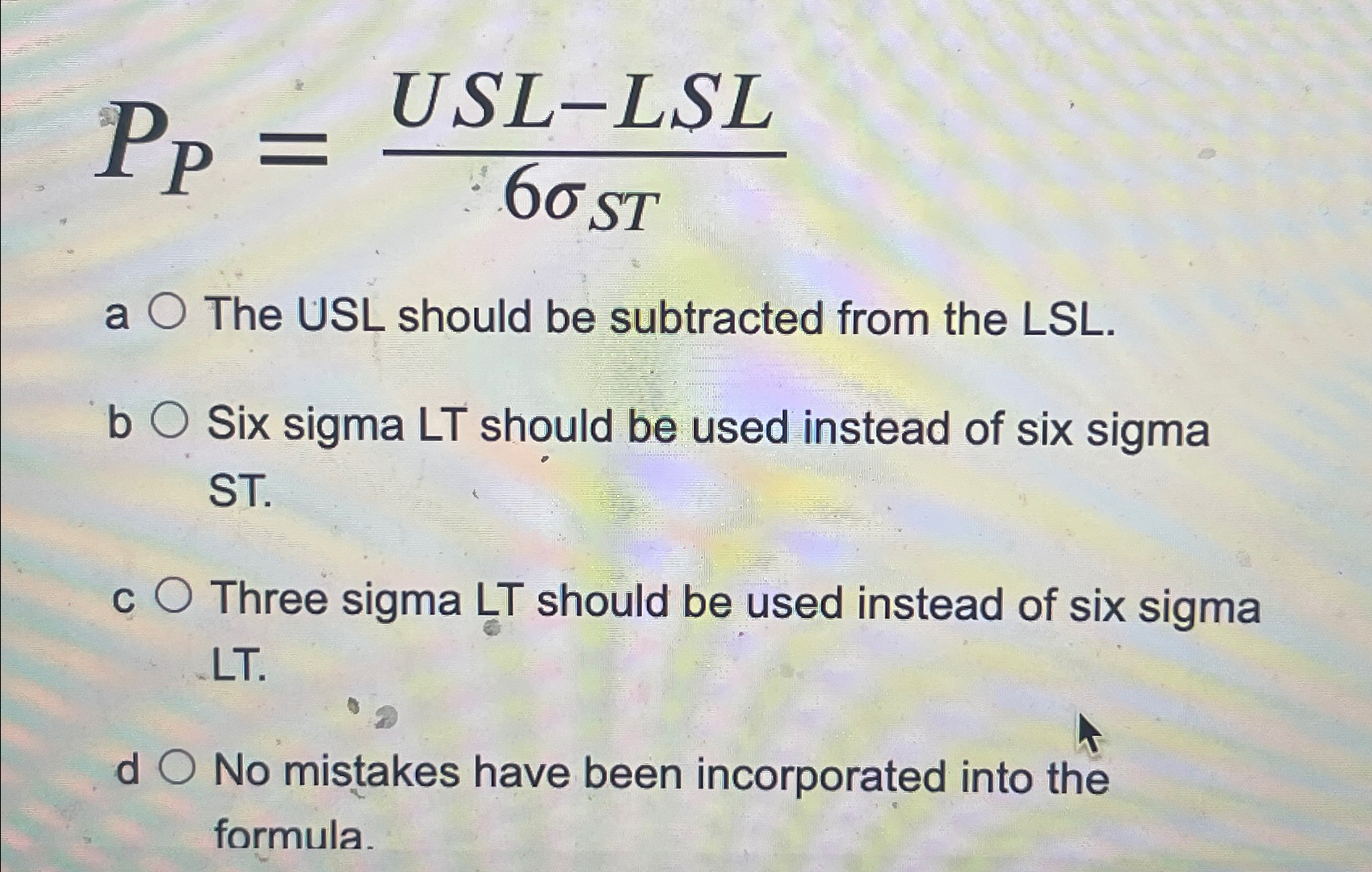  PP=USL-LSL6ST a The USL should be subtracted from the LSL. b