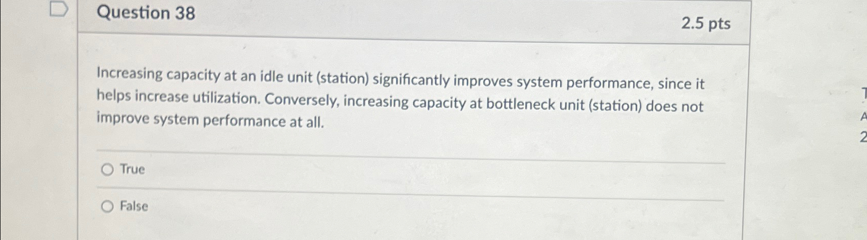  Question 38 2.5 pts Increasing capacity at an idle unit (station)