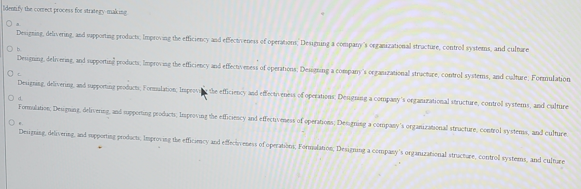  Identify the correct process for strategy-making. a. b. c. d. e.